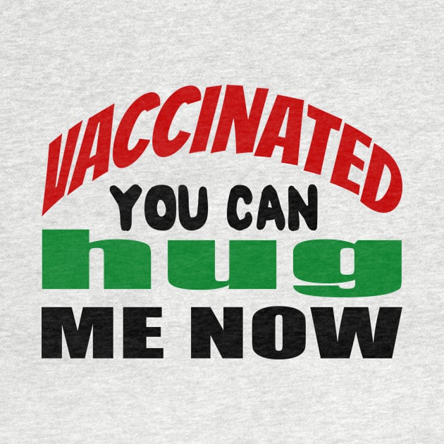 Vaccinated You Can Hug Me Now by YassShop